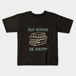 Buy Books, Be Happy Kids T-Shirt